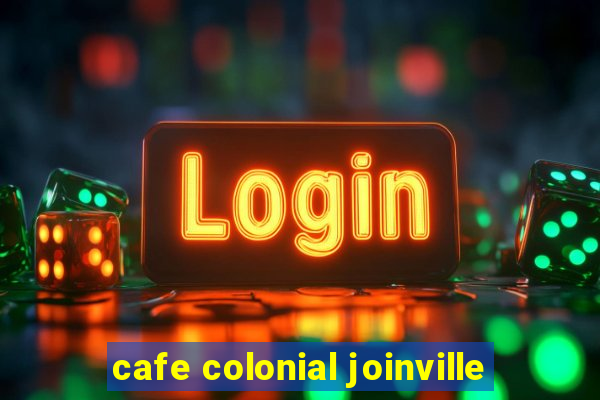 cafe colonial joinville